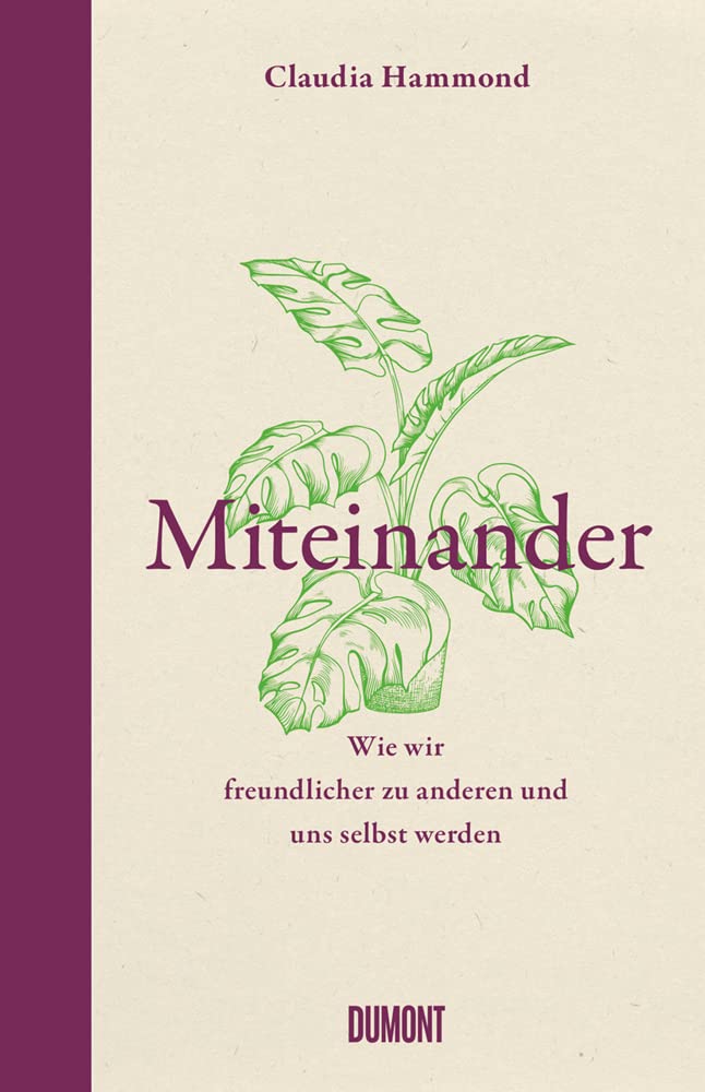 Miteinander: Wie wir freundlicher zu anderen und uns selbst werden Social Sciences