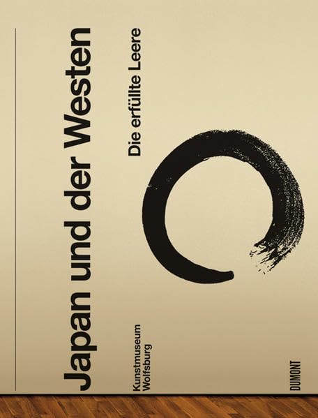 Japan und der Westen: Die erfüllte Leere und der moderne Minimalismus: Katalog zur Ausstellung im Kunstmuseum Wolfsburg, 2007/2008 Film, Art & Culture