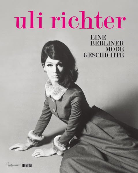 Die Uli Richter Story: Mode aus Berlin 1948-1989: Katalog zur Ausstellung im Kunstgewerbemuseum Berlin, 2007/2008. Mit e. Textbeitrag v. Enno Kaufhold Architecture