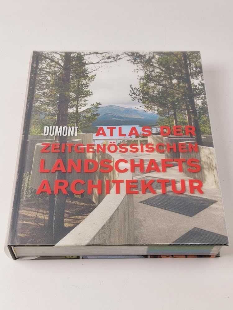Atlas der zeitgenössischen Landschaftsarchitektur: Mit e. Vorw. v. Arne Saelen Architecture