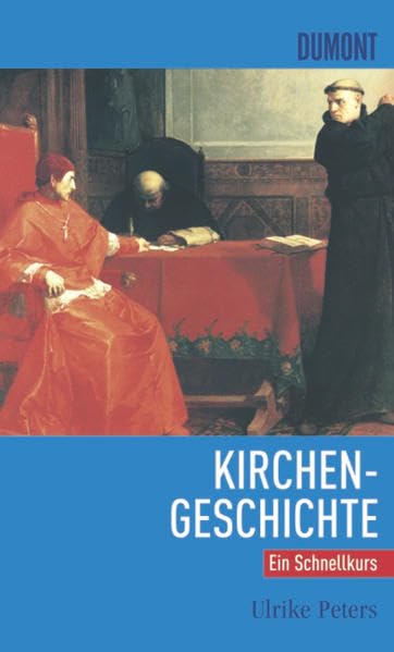 DuMont Schnellkurs Kirchengeschichte: Ein Schnellkurs Religion & Esotericism