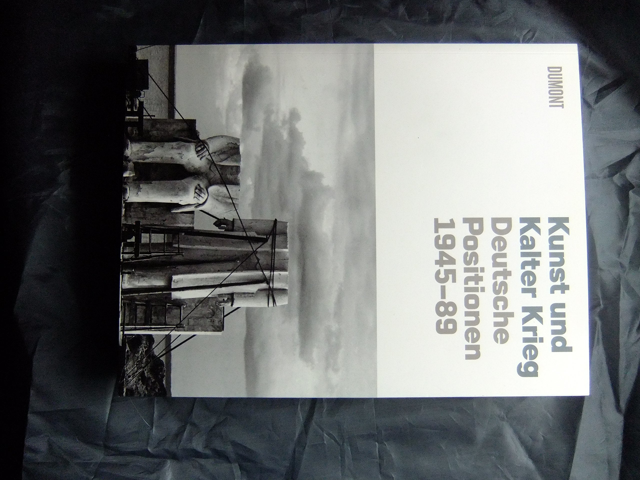 Kunst und Kalter Krieg: Deutsche Positionen 1945-89: Deutsche Positionen 1945-89. Katalog zur Ausstellung im Germanischen Nationalmuseum Nürnberg, ... Historischen Museum Berlin, 2009/2010 Film, Art & Culture