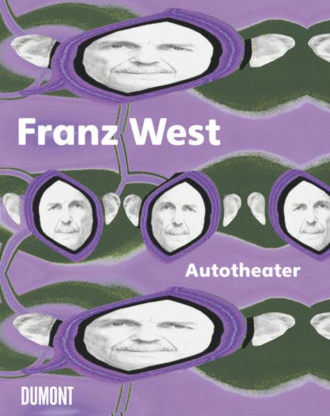 Franz West: Autotheater: Köln – Neapel – Graz: Katalog zur Ausstellung im Museum Ludwig Köln, 2009/2010, Madre - Museo d'arte contemporanea Donnaregina, Neapel, 2010 und Kunsthaus Graz, 2010 Film, Art & Culture