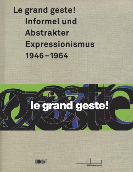 Le grand geste! Informel und Abstrakter Expressionismus 1946-1964: Katalog zur Ausstellung im museum kunst palast, Düsseldorf, 2010. (z. Tl. in engl. u. französ. Sprache) Film, Art & Culture
