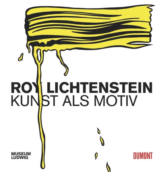 Roy Lichtenstein. Kunst als Motiv: Katalog zur Ausstellung im Museum Ludwig, Köln, 2010 Film, Art & Culture