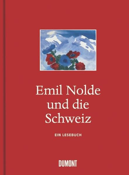 Emil Nolde und die Schweiz. Ein Lesebuch Film, Art & Culture