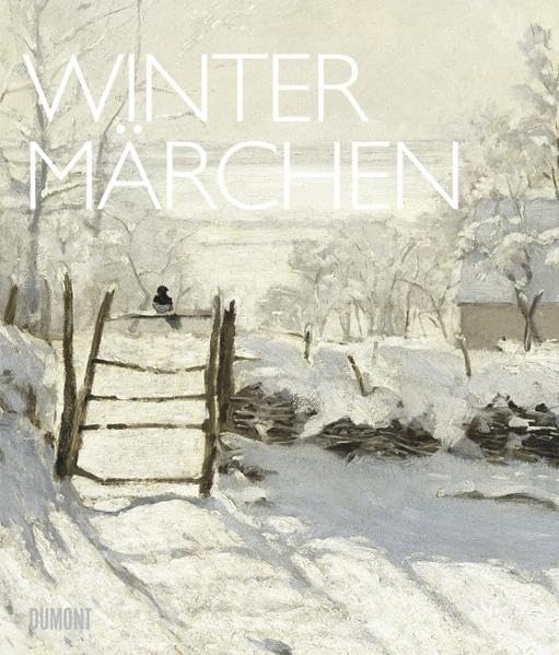Wintermärchen: Winter-Darstellungen in der europäischen: Der Winter in der Kunst von Bruegel bis Beuys. Katalog zur Ausstellung im Kunsthistorischen ... Museum Wien u. Kunsthaus Zürich Film, Art & Culture