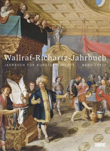 Wallraf-Richartz-Jahrbuch 2012: Jahrbuch für Kunstgeschichte Band LXXIII Architecture