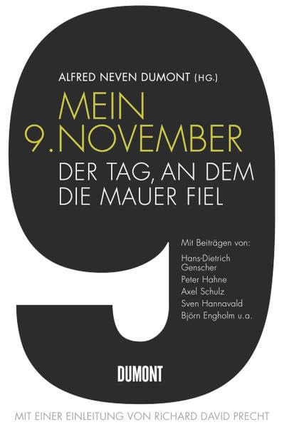 Mein 9. November: Der Tag, an dem die Mauer fiel: Der Tag, an dem die Mauer fiel. Mit einer Einleitung von Richard D. Precht Essays & Short Stories