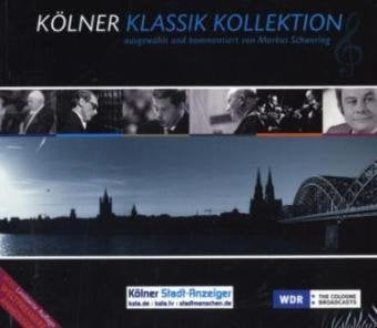 Kölner Klassik Kollektion: Hrsg.: Kölner Stadt-Anzeiger Arts & Music