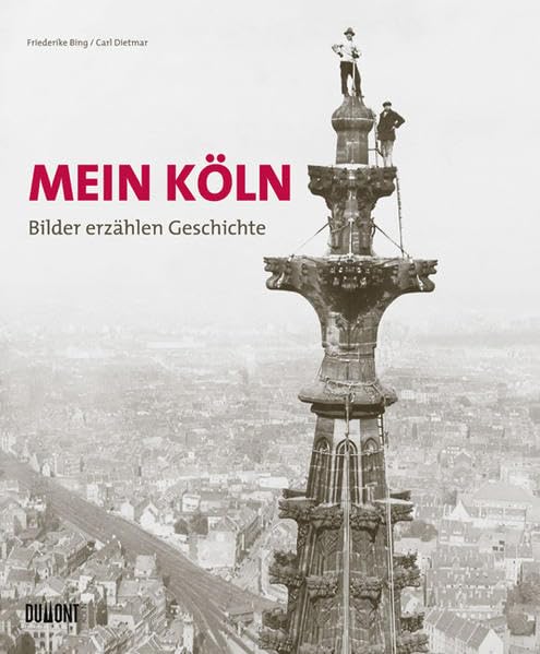 Mein Köln. Bilder erzählen Geschichte: Hrsg.: Kölner Stadt-Anzeiger Photography