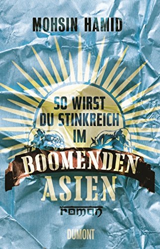 So wirst du stinkreich im boomenden Asien: Roman Contemporary literature
