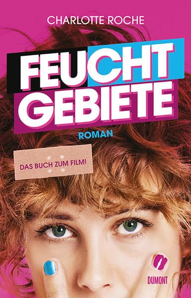 Feuchtgebiete. Das Buch zum Film: Das Buch zum Film. Roman Contemporary literature