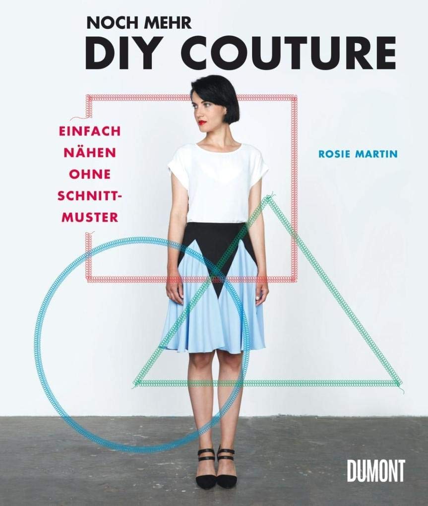 Noch mehr DIY Couture: Einfach nähen ohne Schnittmuster Hobbies & Crafts