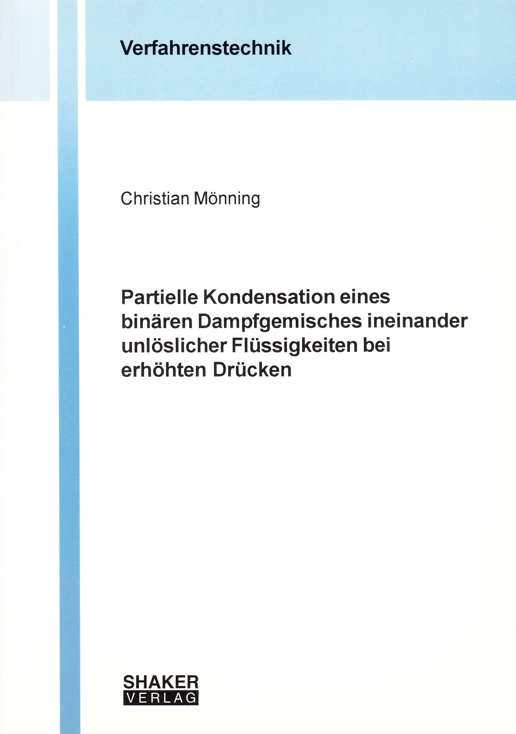 Partielle Kondensation eines binären Dampfgemisches ineinander unlöslicher Flüssigkeiten bei erhöhten Drücken Books