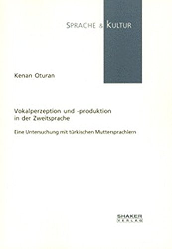Vokalperzeption und -produktion in der Zweitsprache - Eine Untersuchung mit türkischen Muttersprachlern Social Sciences