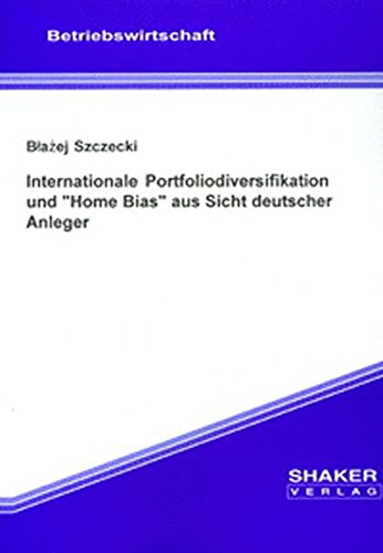 Internationale Portfoliodiversifikation und "Home Bias" aus Sicht deutscher Anleger Business, Finance & Career