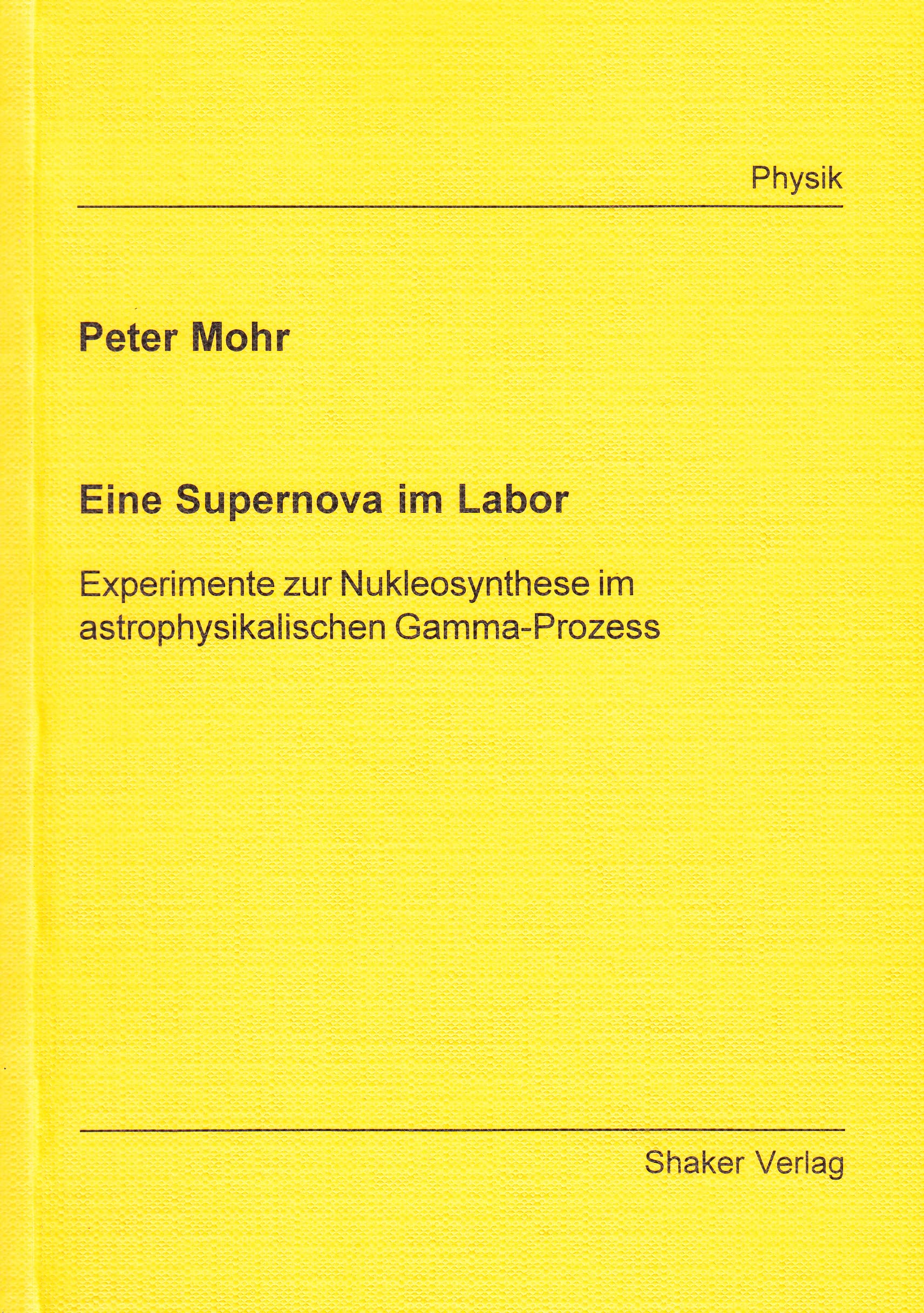 Eine Supernova im Labor - Experimente zur Nukleosynthese im astrophysikalischen Gamma-Prozess Books
