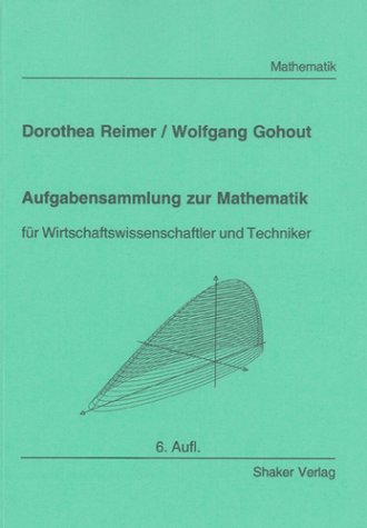 Aufgabensammlung zur Mathematik - für Wirtschaftswissenschaftler und Techniker (4. erw. Aufl.) Mathematics