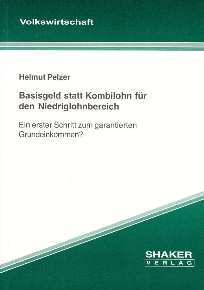 Basisgeld statt Kombilohn für den Niedriglohnbereich - Ein erster Schritt zum garantierten Grundeinkommen? Books