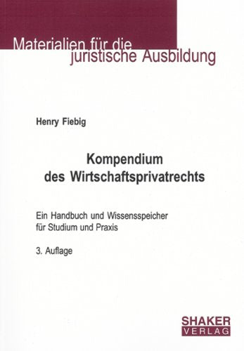 Kompendium des Wirtschaftsprivatrechts - Ein Handbuch und Wissensspeicher für Studium und Praxis Law