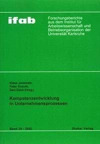 Kompetenzentwicklung in Unternehmensprozessen: Beiträge zur Konferenz der Arbeitsgemeinschaft gewerblich-technische Wissenschaften und ihre Didaktiken ... 2002 in Karlsruhe (ifab-Forschungsberichte) Children's books