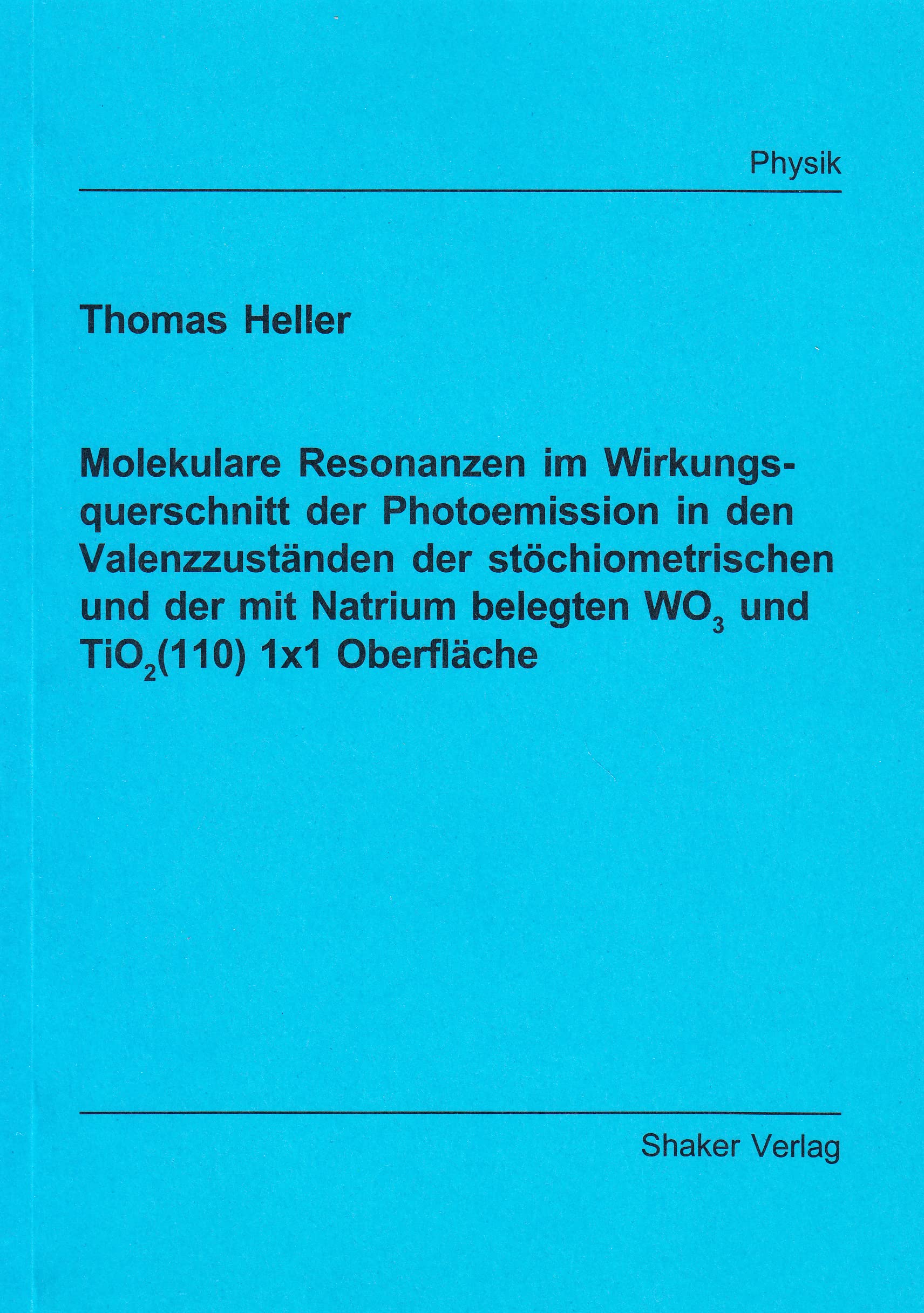 Molekulare Resonanzen im Wirkungsquerschnitt der Photoemission in den Valenzzuständen der stöchiometrischen und der mit Natrium belegten WO3 und TiO2(110) 1 × 1 Oberfläche book