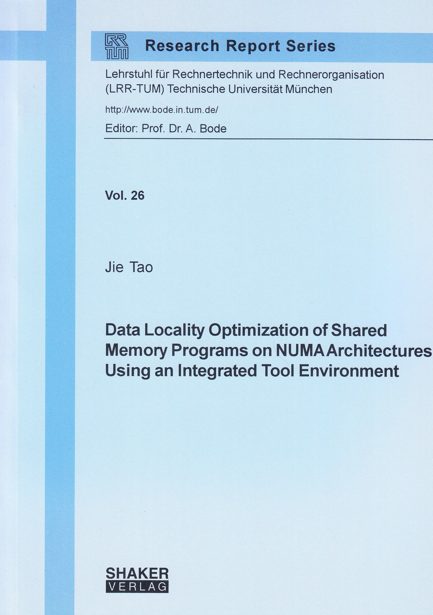 Data Locality Optimization of Shared Memory Programs on NUMA Architect ures Using an Integrated Tool Environment (Research Report Series Lehrstuhl Fur ... Technische Universitat Munchen) Computer Science