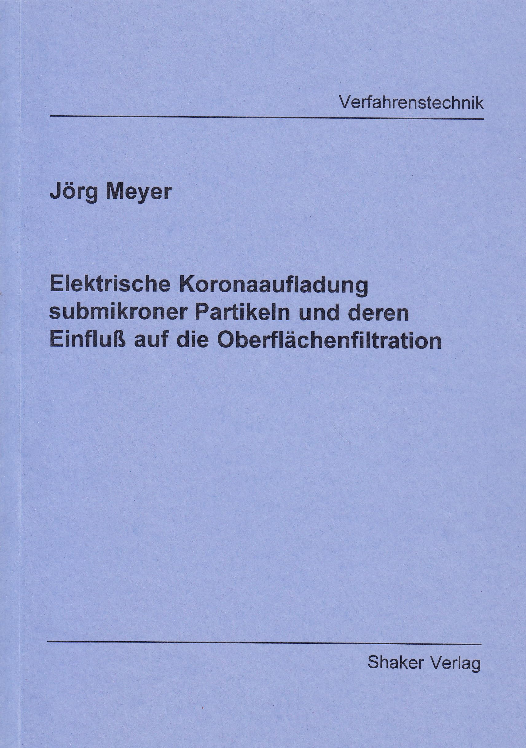 Elektrische Koronaaufladung submikroner Partikeln und deren Einfluß au f die Oberflächenfiltration book