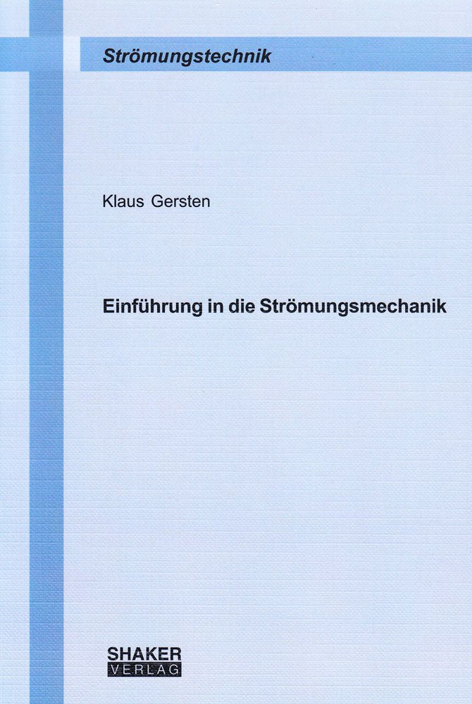 Einführung in die Strömungsmechanik (Berichte aus der Strömungstechnik) Business & Technology