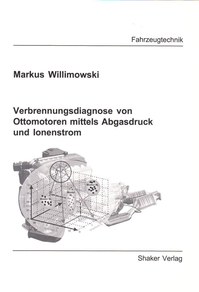 Verbrennungsdiagnose von Ottomotoren mittels Abgasdruck und Ionenstrom (Berichte aus der Fahrzeugtechnik) Business & Technology