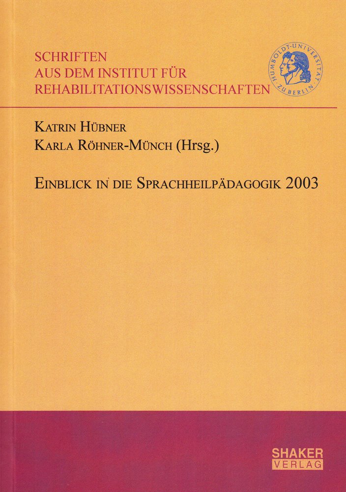 Einblick in die Sprachheilpädagogik 2003: Wissenschaftliches Symposium anlässlich der Emeritierung von Prof. Dr. O. Braun 14.02.2003 (Schriften aus ... der Humboldt-Universität zu Berlin) Law