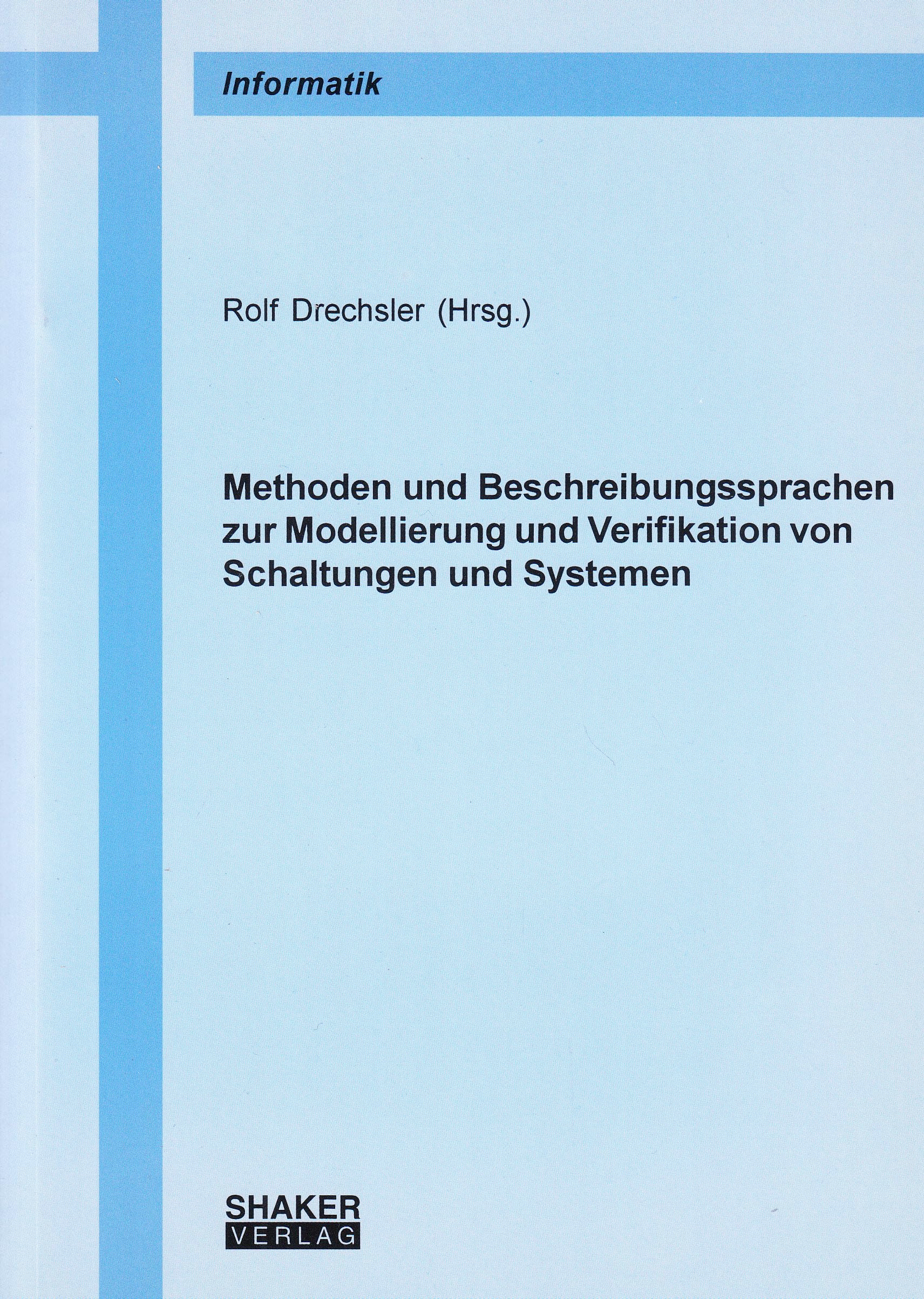 Methoden und Beschreibungssprachen zur Modellierung und Verifikation von Schaltungen und Systemen Books