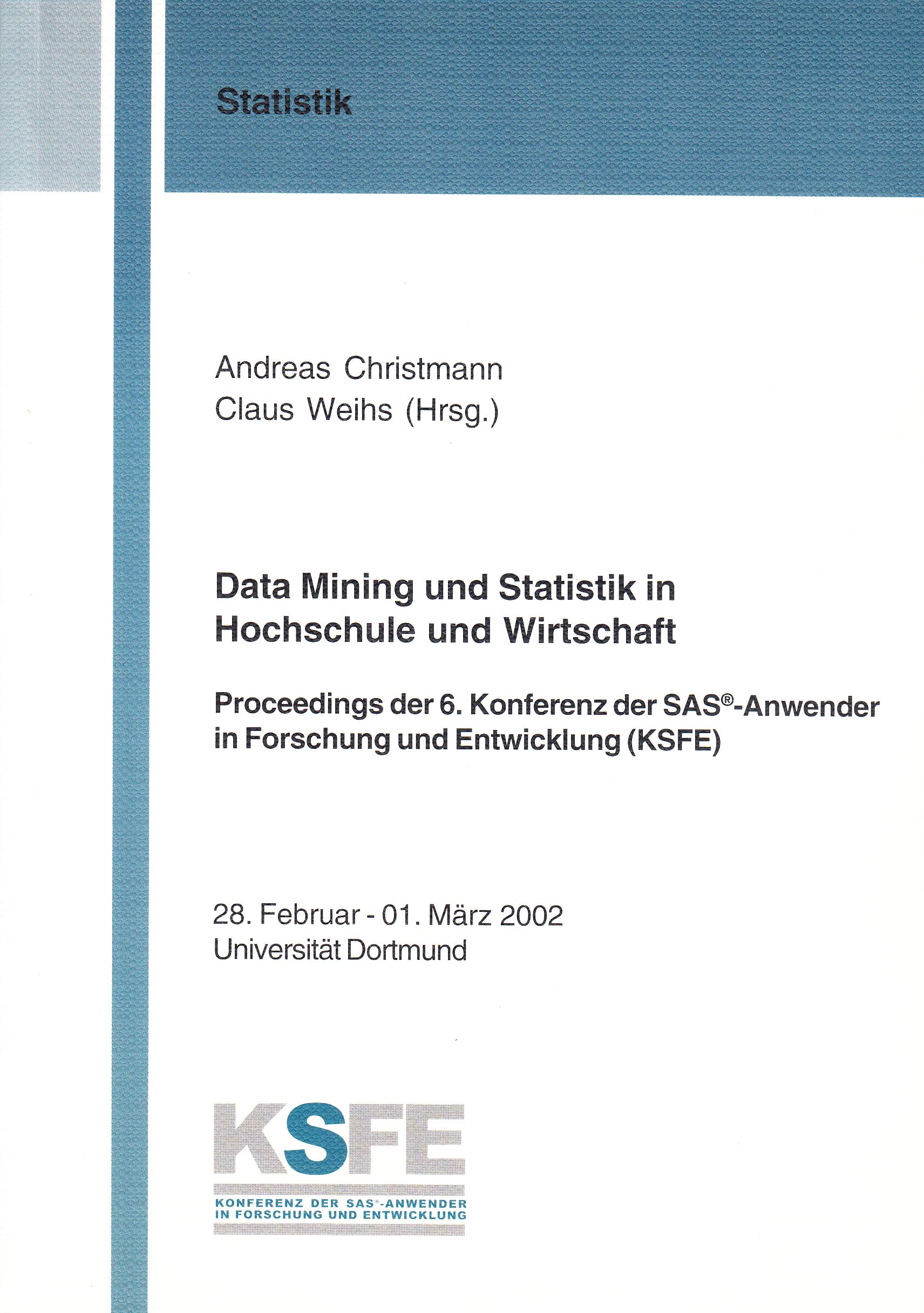 Data Mining und Statistik in Hochschule und Wirtschaft: Proceedings der 6. Konferenz der SAS®-Anwender in Forschung und Entwicklung (KSFE) Mathematics