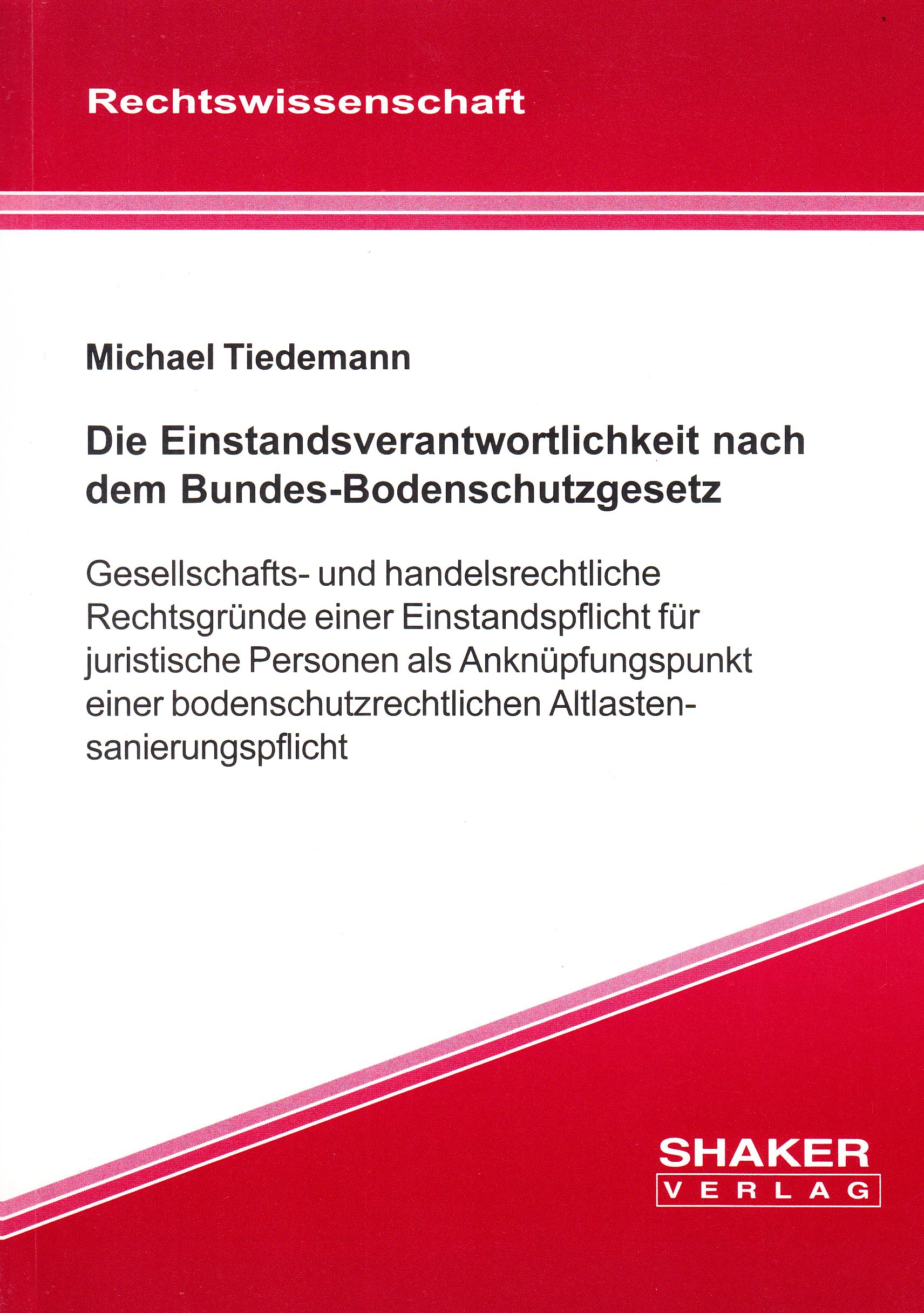 Die Einstandsverantwortlichkeit nach dem Bundes-Bodenschutzgesetz: Gesellschafts- und handelsrechtliche Rechtsgründe einer Einstandspflicht für ... Altlastensanierungspflicht Books