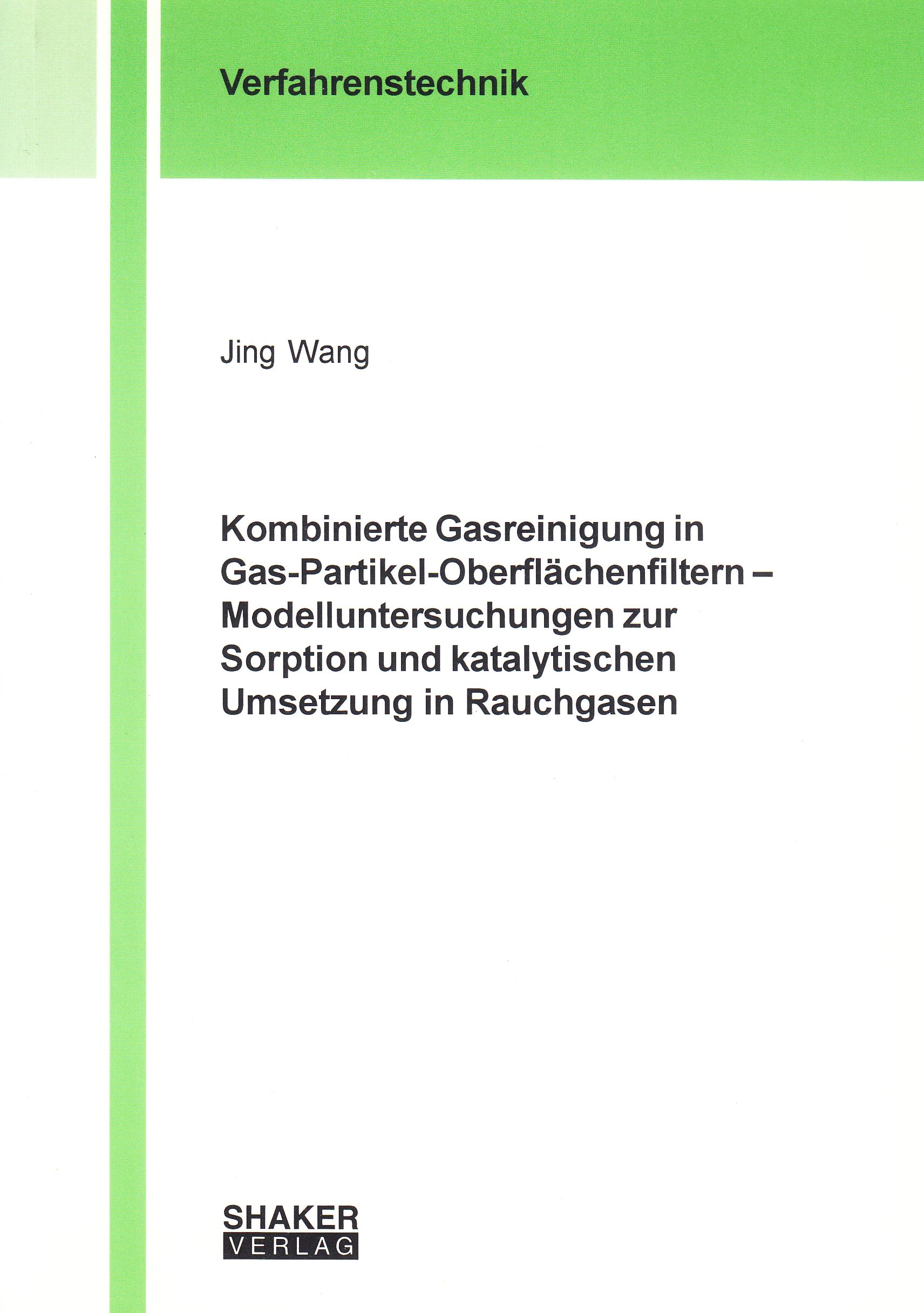 Kombinierte Gasreinigung in Gas-Partikel-Oberflächenfiltern: Modelluntersuchungen zur Sorption und katalytischen Umsetzung in Rauchgasen Books