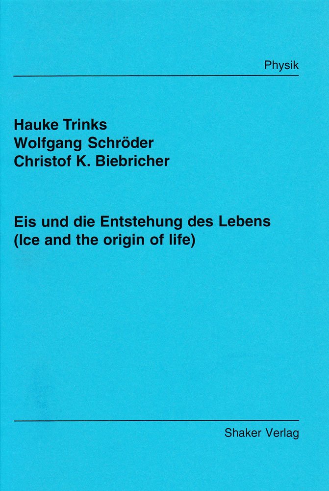 Eis und die Entstehung des Lebens (Ice and the origin of life) (Berichte aus der Physik) Natural Sciences