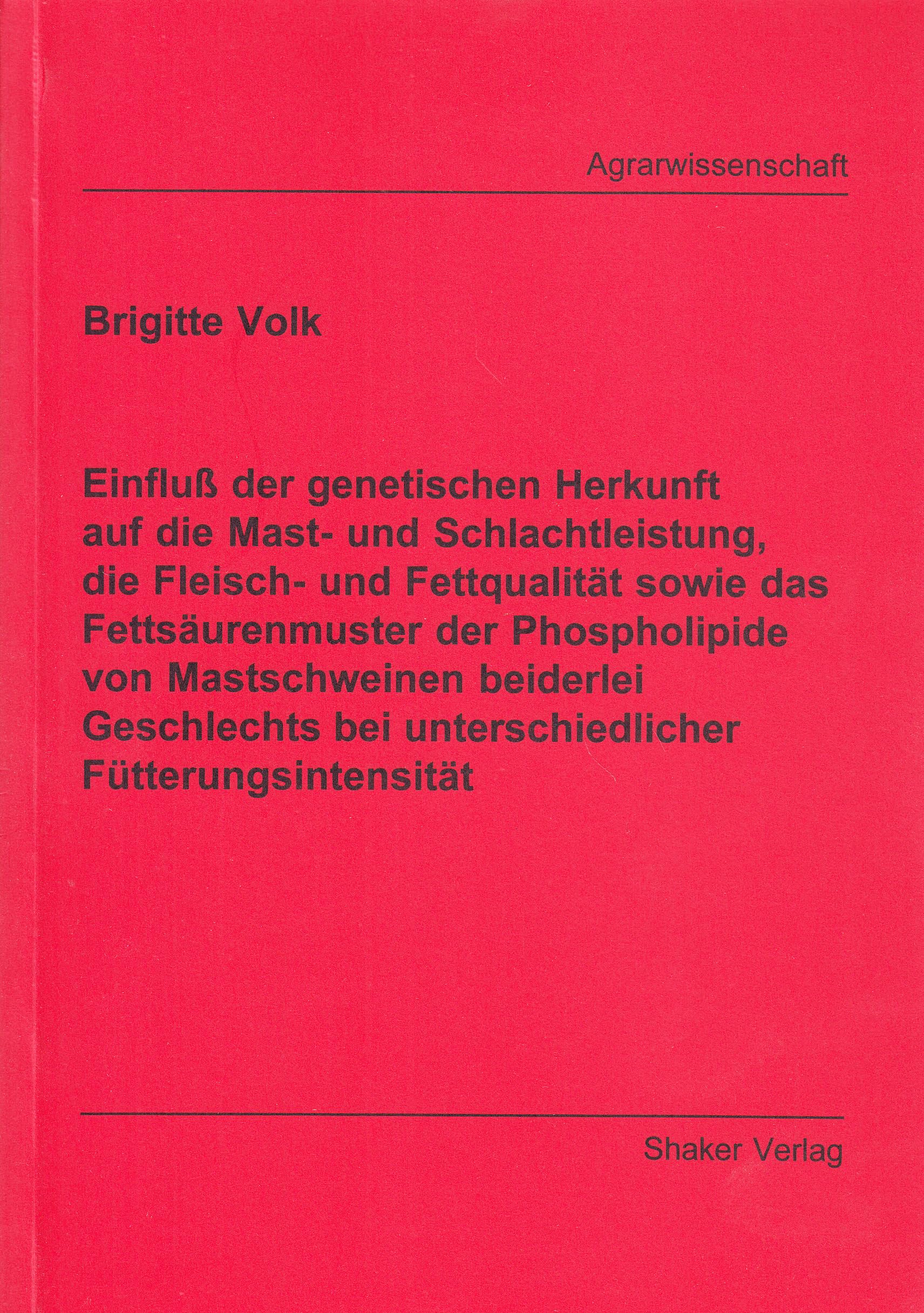 Einfluß der genetischen Herkunft auf die Mast- und Schlachtleistung, die Fleisch- und Fettqualität sowie das Fettsäurenmuster der Phospholipide von ... bei unterschiedlicher Fütterungsintensität Books