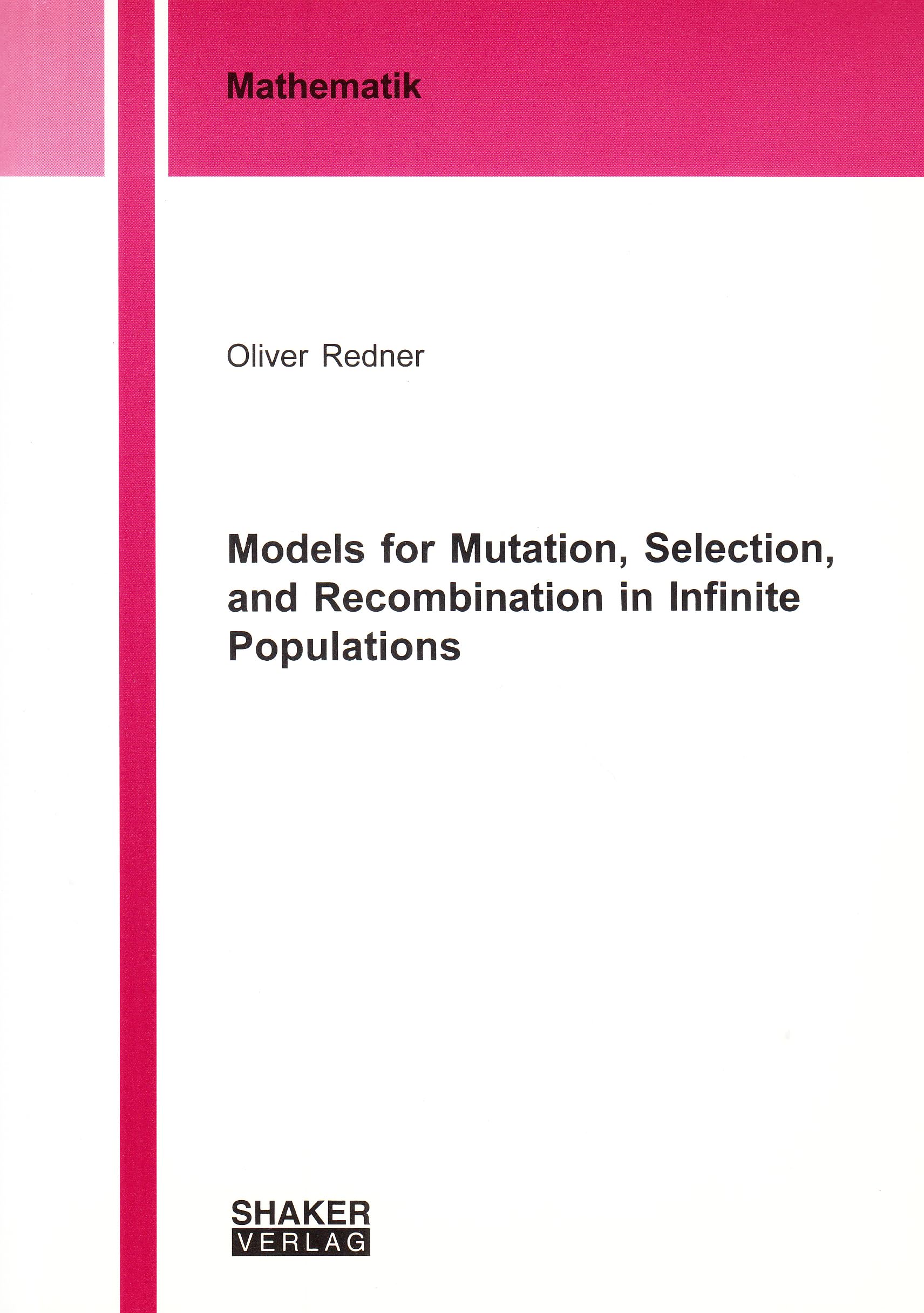 Models for Mutation, Selection, and Recombination in Infinite Populations (Berichte aus der Mathematik) Mathematics