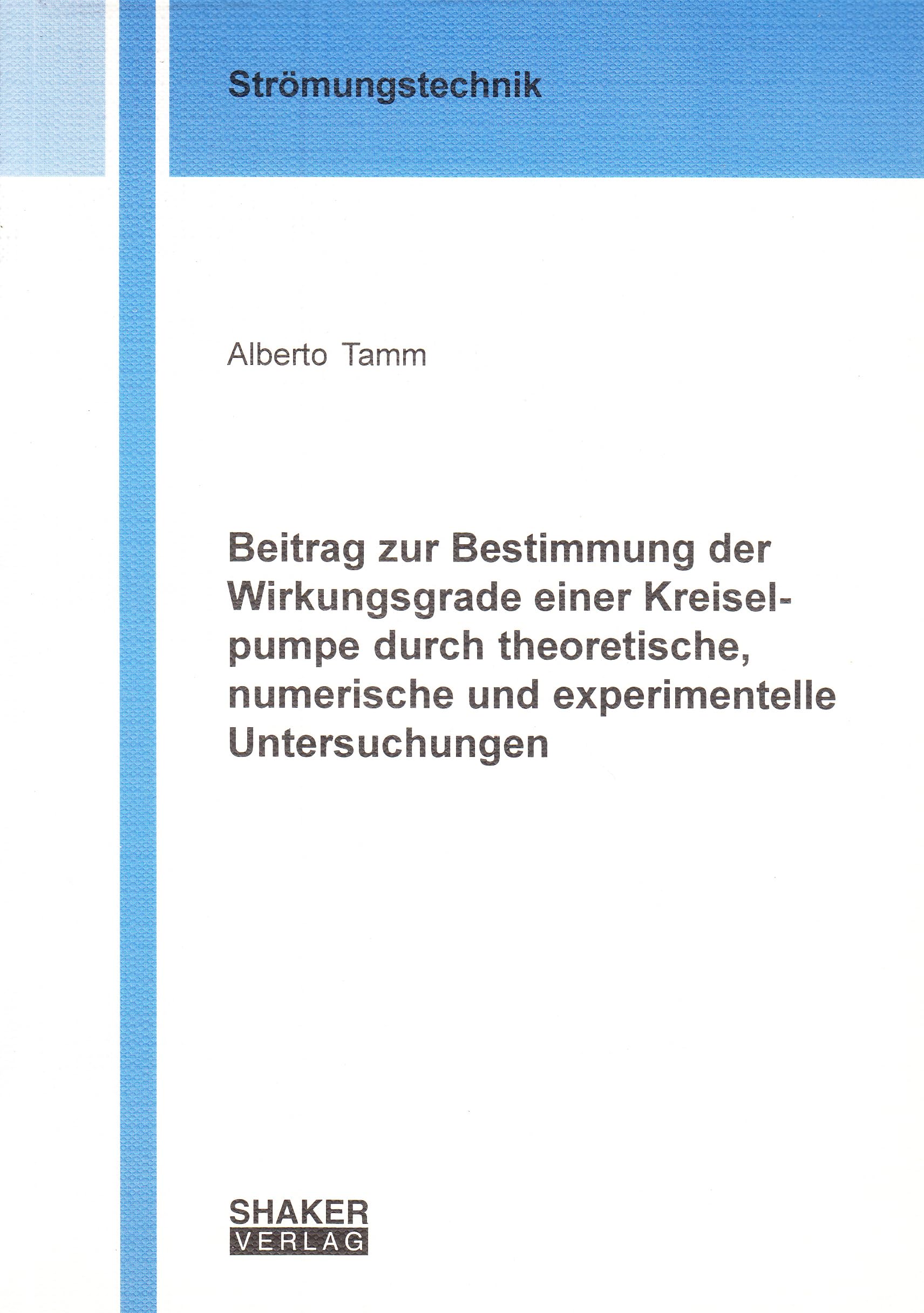 Beitrag zur Bestimmung der Wirkungsgrade einer Kreiselpumpe durch theoretische, numerische und experimentelle Untersuchungen Business & Technology