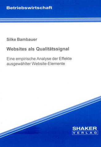 Websites als Qualitätssignal: Eine empirische Analyse der Effekte ausgewählter Website-Elemente Books