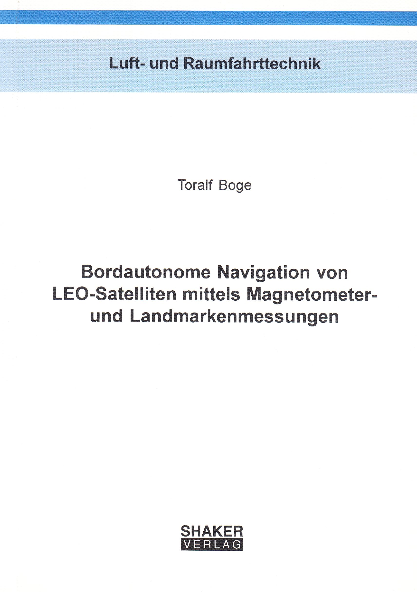 Bordautonome Navigation von LEO-Satelliten mittels Magnetometer- und Landmarkenmessungen Books