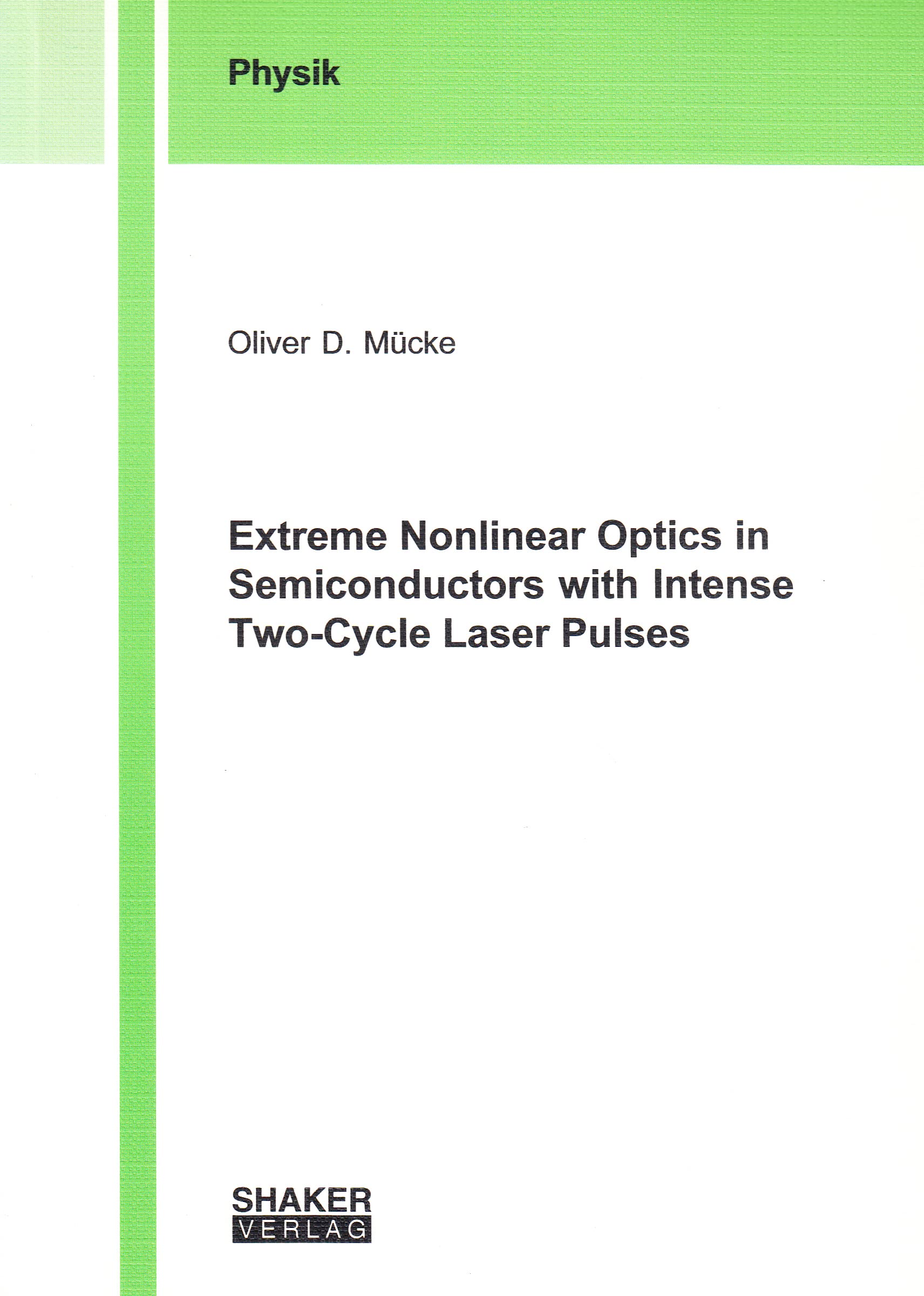Extreme Nonlinear Optics in Semiconductors with Intense Two-Cycle Laser Pulses (Berichte aus der Physik) Books