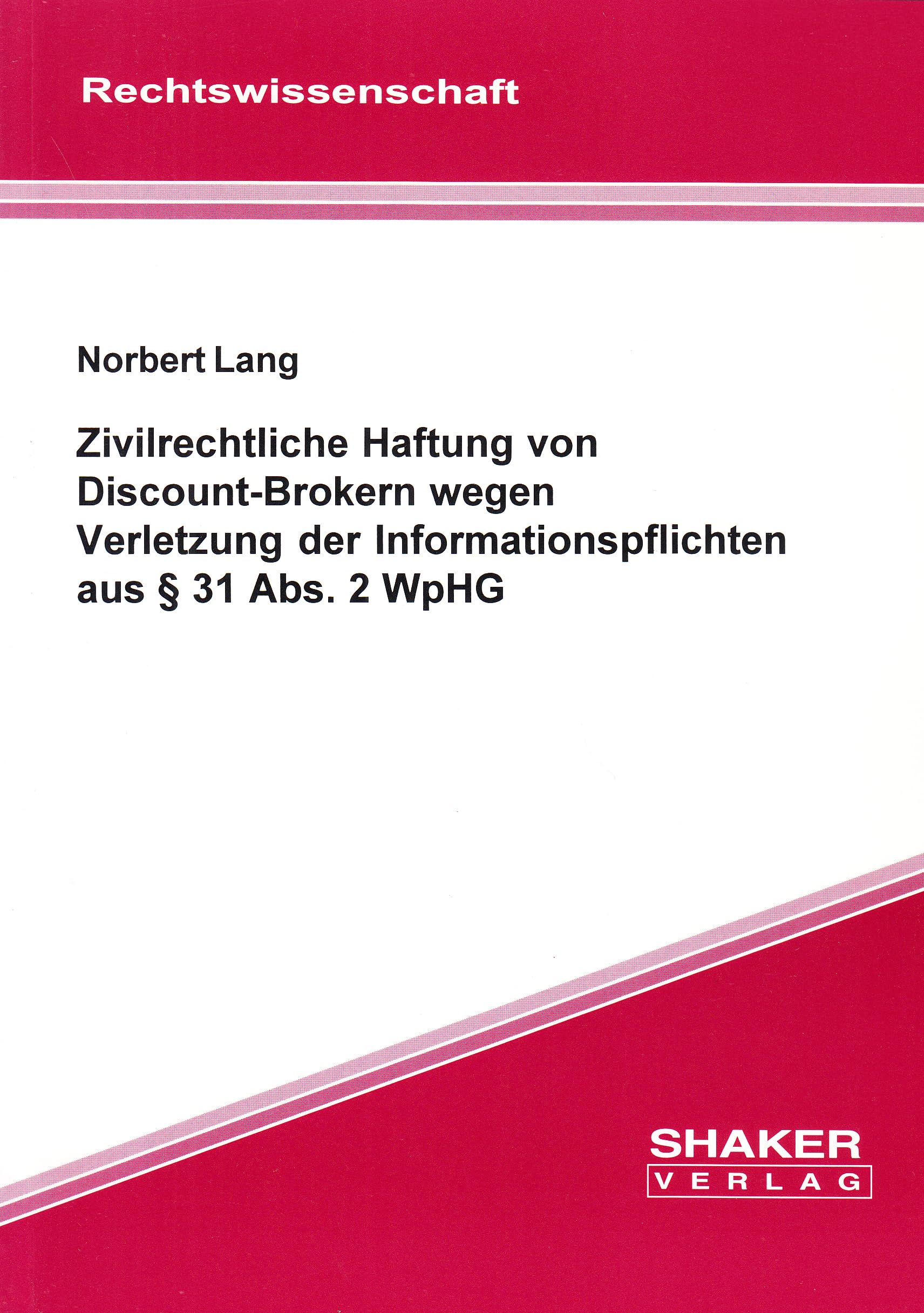 Zivilrechtliche Haftung von Discount-Brokern wegen Verletzung der Informationspflichten aus § 31 Abs. 2 WpHG (Berichte aus der Rechtswissenschaft) Law