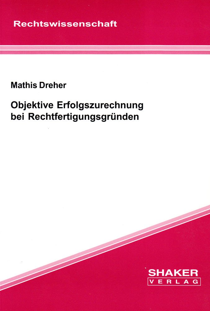 Objektive Erfolgszurechnung bei Rechtfertigungsgründen Law