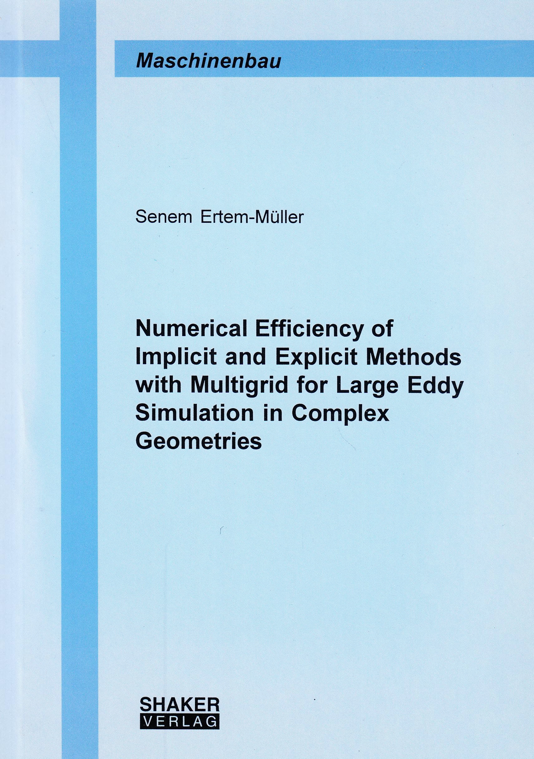 Numerical Efficiency of Implicit and Explicit Methods with Multigrid for Large Eddy Simulation in Complex Geometries (Berichte aus dem Maschinenbau) Business & Technology
