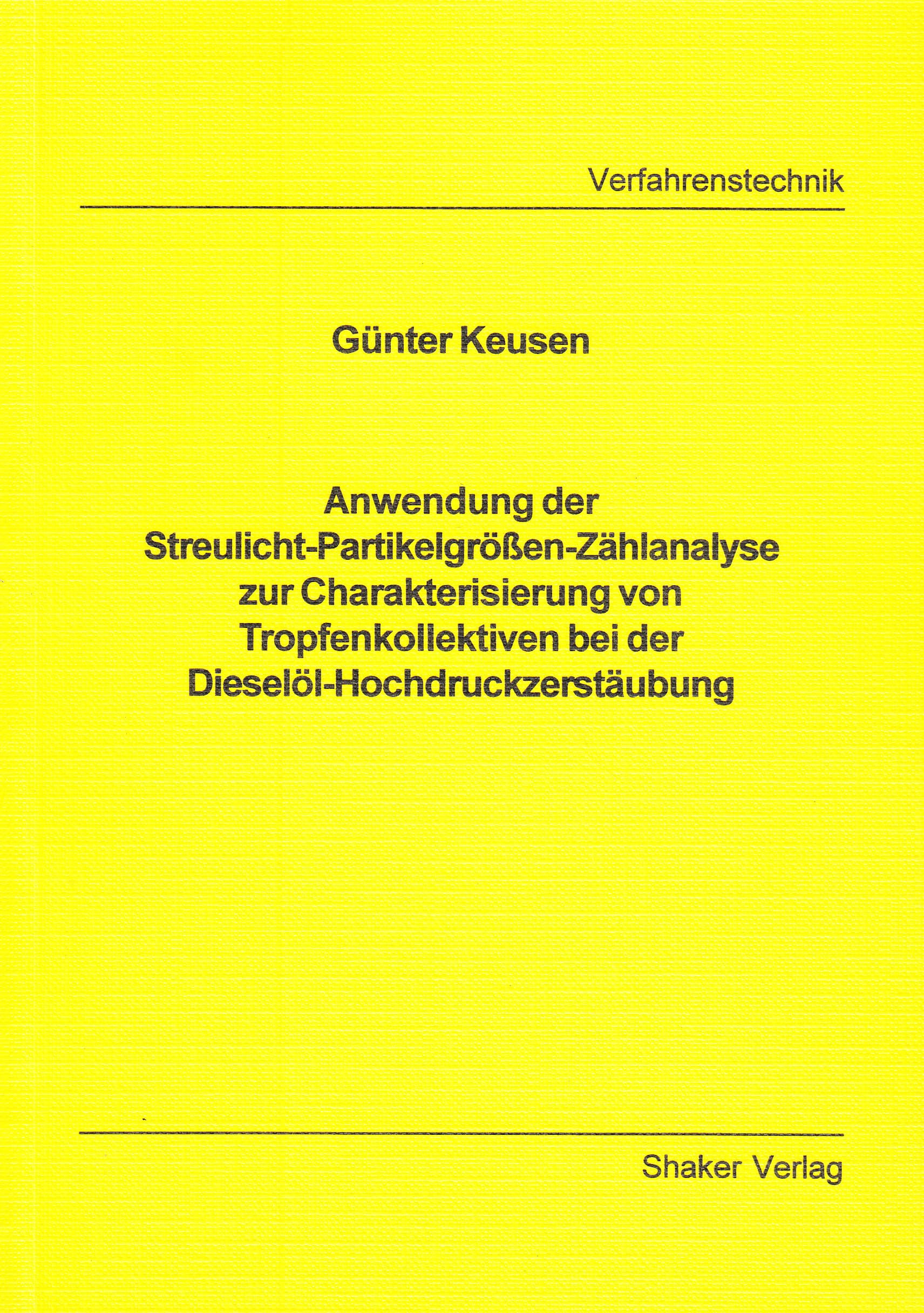 Anwendung der Streulicht-Partikelgrössen-Zählanalyse zur Charakterisierung von Tropfenkollektiven bei der Dieselöl-Hochdruckzerstäubung (Berichte aus der Verfahrenstechnik) Media & Communication