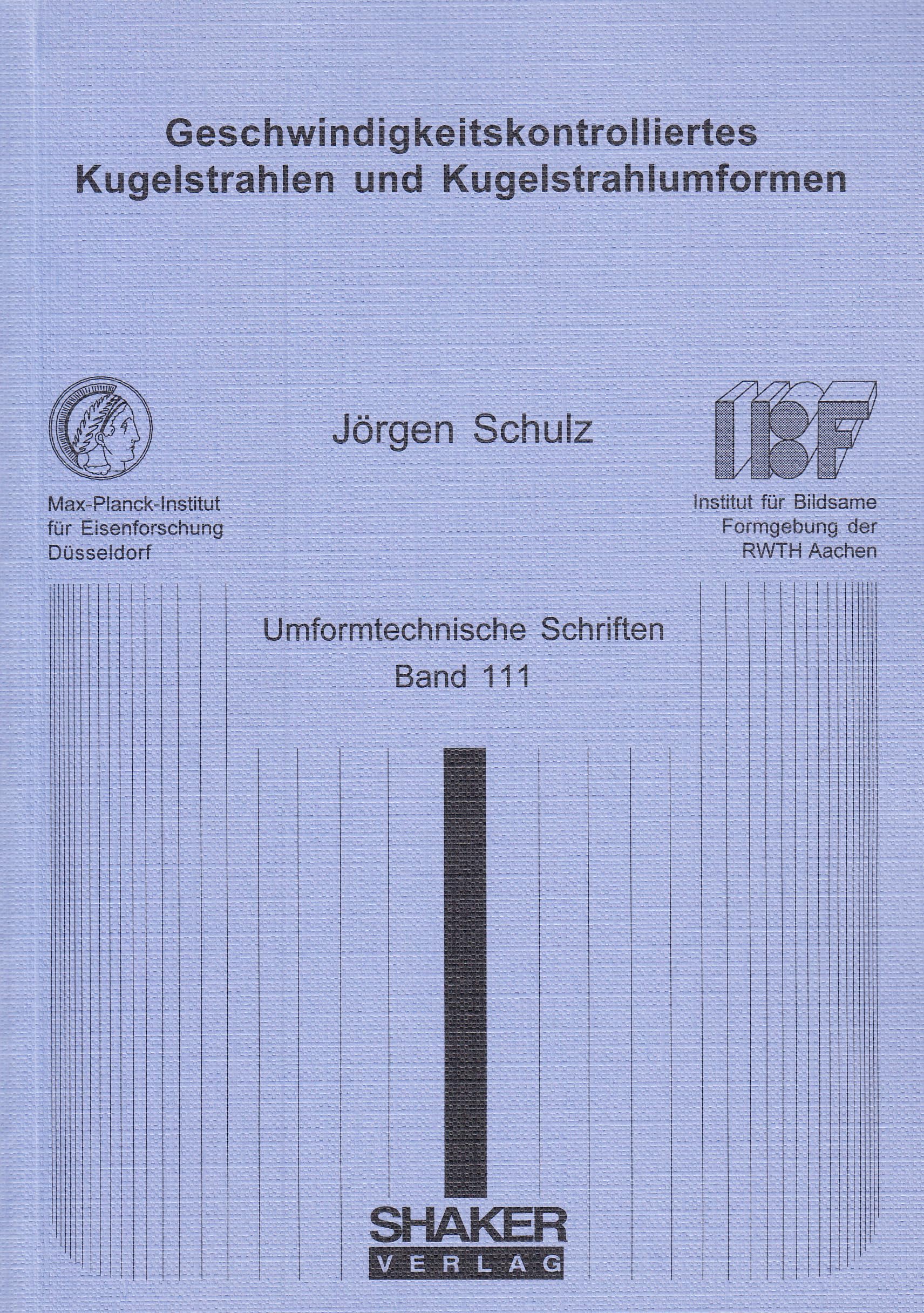 Geschwindigkeitskontrolliertes Kugelstrahlen und Kugelstrahlumformen (Umformtechnische Schriften) Business & Technology