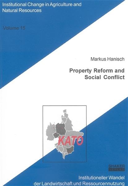 Property Reform and Social Conflict: A Multi-Level Analysis of the Change of Agricultural Property Rights in Post-Socialist Bulgaria (Institutioneller ... Change in Agriculture and Natural Resources) Law