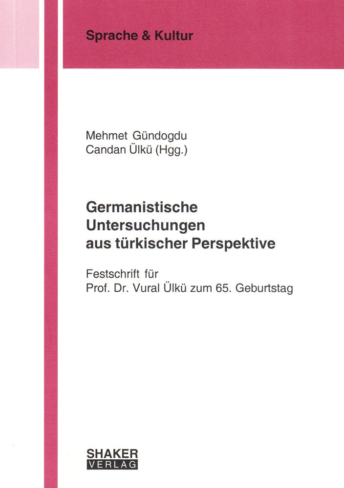 Germanistische Untersuchungen aus türkischer Perspektive: Festschrift für Prof. Dr. Vural Ülkü zum 65. Geburtstag Education & Training
